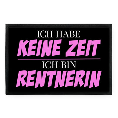 Fußmatte "Ich habe keine Zeit. Ich bin Rentnerin."