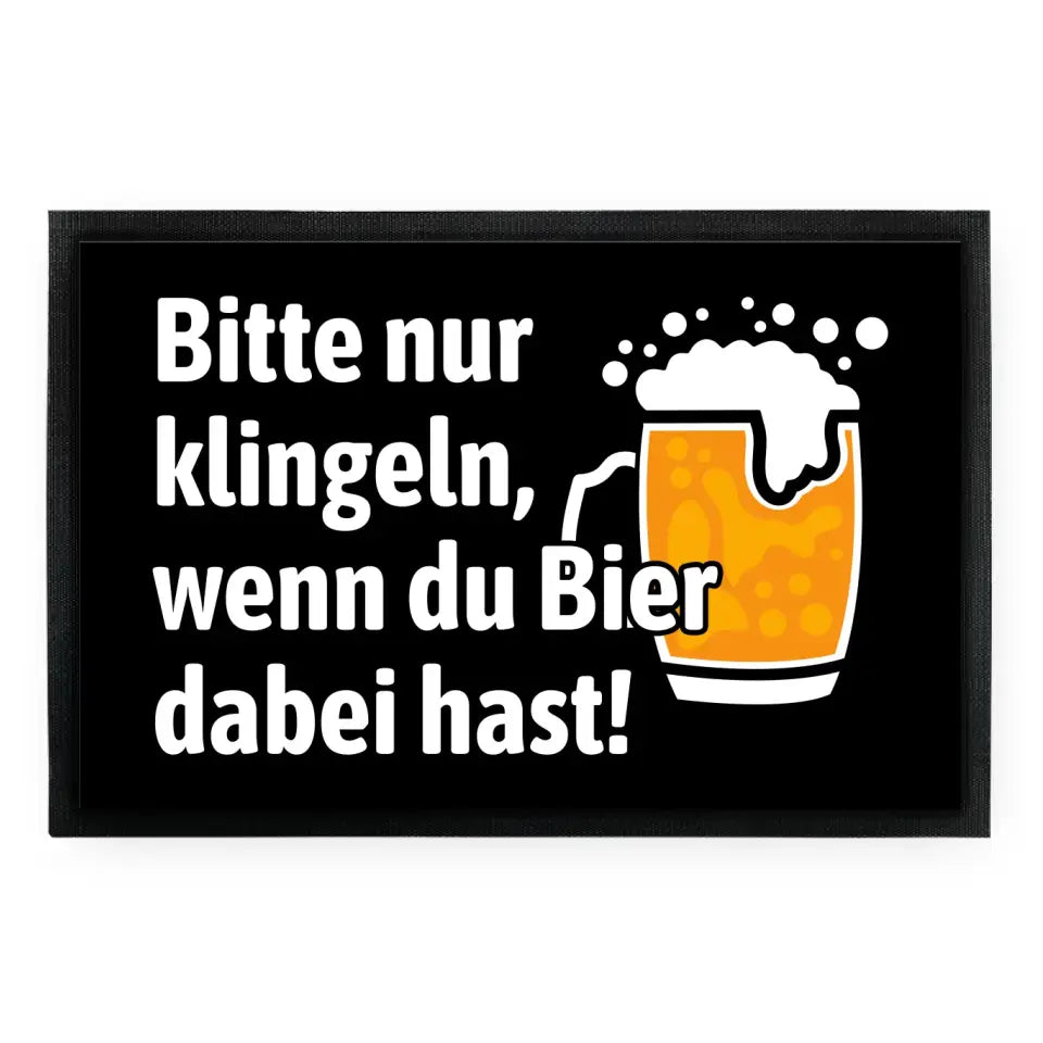 Fußmatte "Bitte nur klingeln, wenn du Bier dabei hast!"