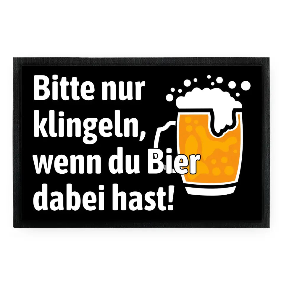 Fußmatte "Bitte nur klingeln, wenn du Bier dabei hast!"