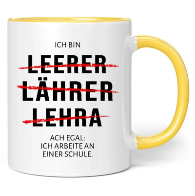 Tasse "Ich bin Leerer, Lährer, Lehra ... Ach egal: Ich arbeite an einer Schule."