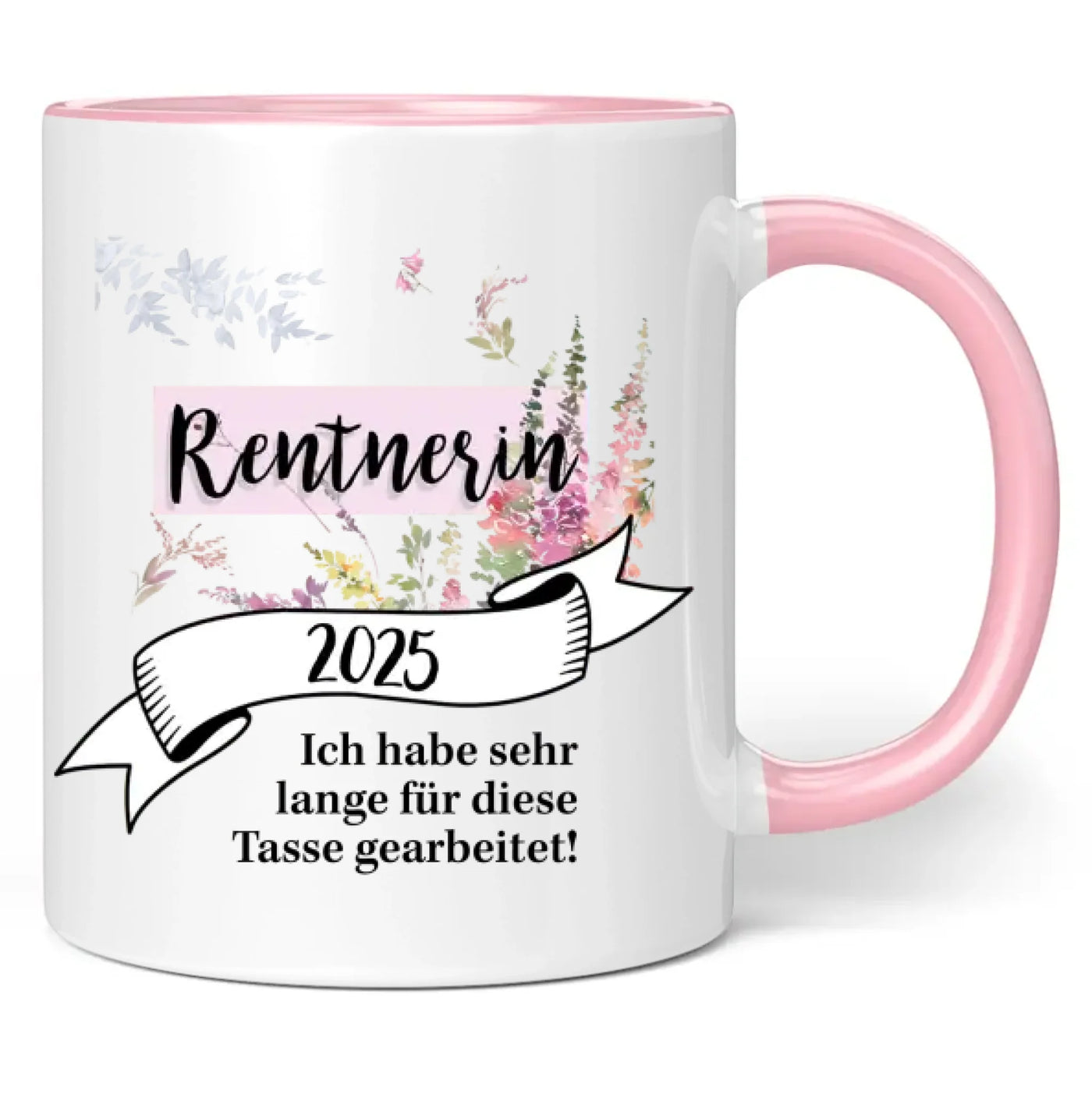 Tasse "Rentnerin 2025 - Ich habe sehr lange für diese Tasse gearbeitet!"