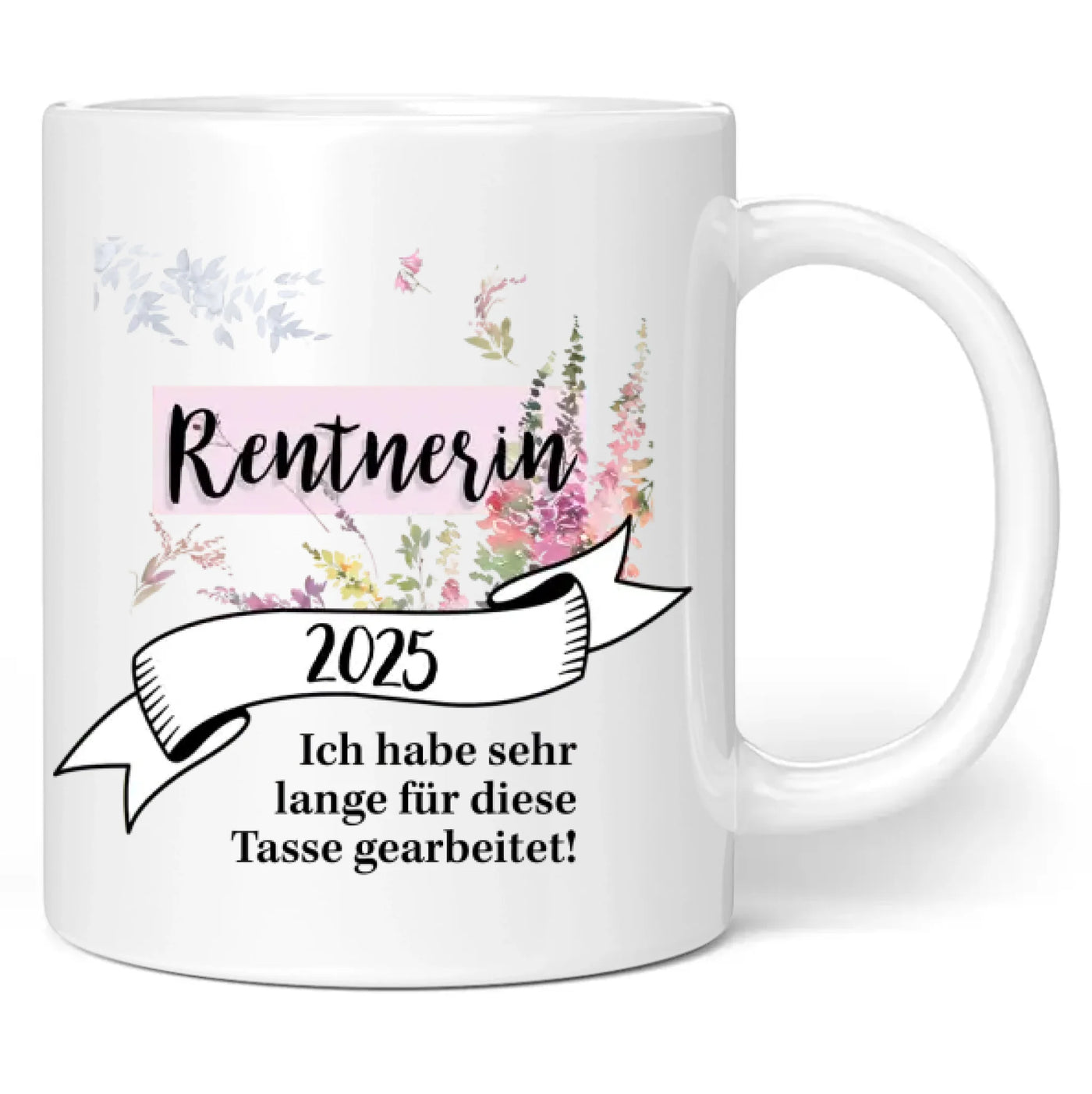 Tasse "Rentnerin 2025 - Ich habe sehr lange für diese Tasse gearbeitet!"