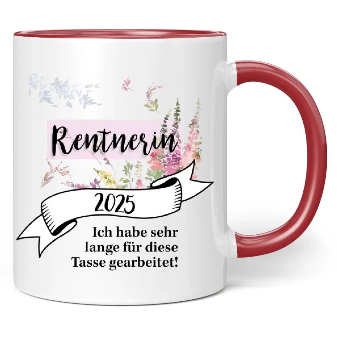 Tasse "Rentnerin 2025 - Ich habe sehr lange für diese Tasse gearbeitet!"